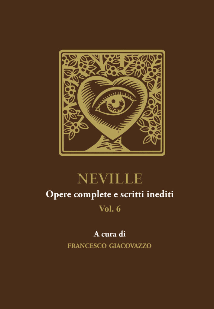 Neville. Opere Complete e Scritti Inediti vol. 6